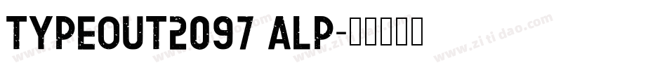 TYPEOUT2097 ALP字体转换